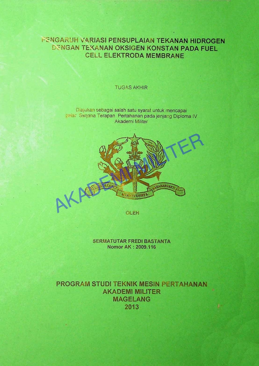 PENGARUH VARIASI PENSUPLAIAN TEKANAN HIDROGEN DENGAN TEKANAN OKSIGEN KONSTAN PADA FUEL CELL ELEKTRODA MEMBRANE
